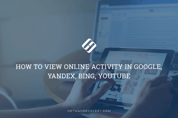 View Online Activity: Google, Bing, YouTube