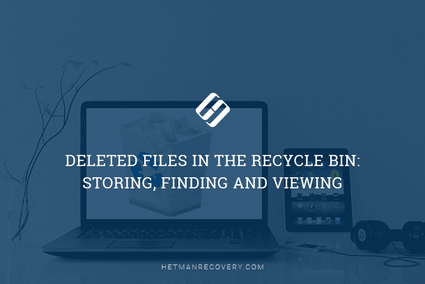Files Sent to The Recycle Bin: How to View, Restore or Delete Them Permanently