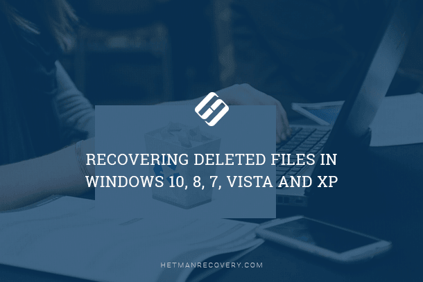 Recovering Deleted Files in Windows 10, 8, 7, Vista and XP