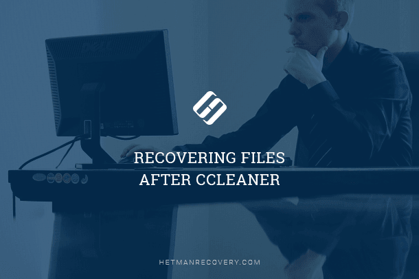 Recovering Files After CCleaner