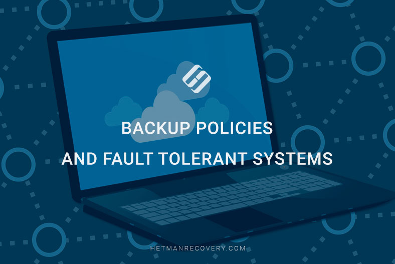 Backup Policies and Fault Tolerant Systems