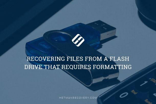 Recovering Files From a Flash Drive That Requires Formatting