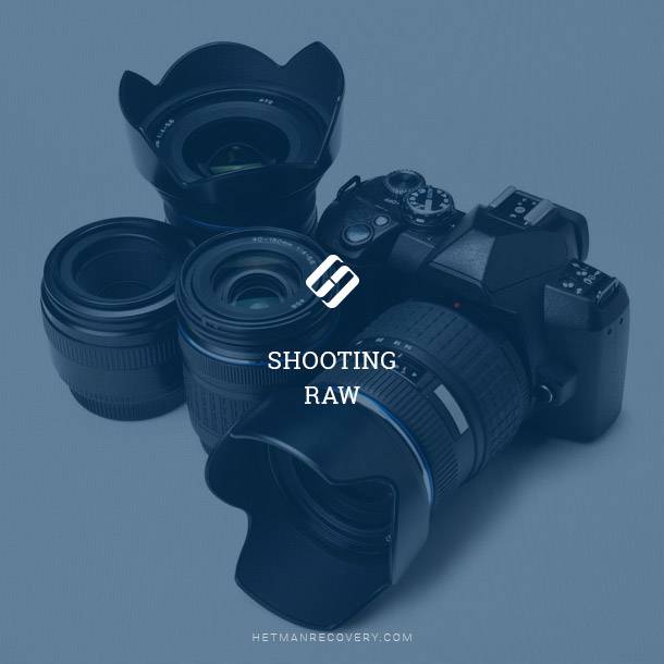 Shooting RAW for Better Image Quality