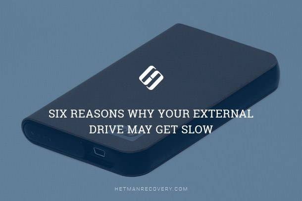 Why Your External Drive May Get Slow: 6 Reasons