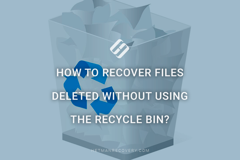 Lost Data: How to Recover Files Deleted Without Using the Recycle Bin? Lost Data: How to Recover Files Deleted Without Using the Recycle Bin?