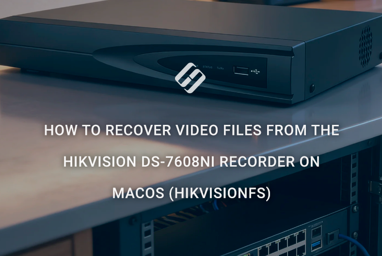 How to recover video files from the Hikvision DS-7608NI recorder on macOS (HikvisionFS)