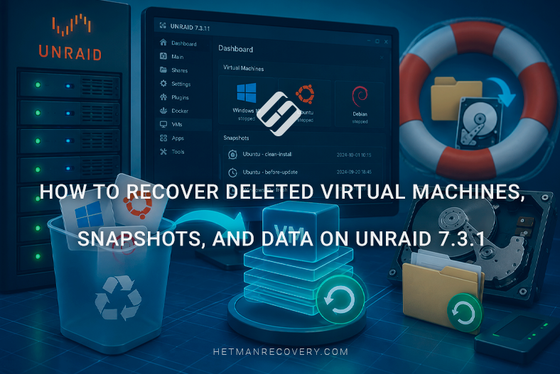 How to Recover Deleted Virtual Machines, Snapshots, and Data on Unraid 7.3.1