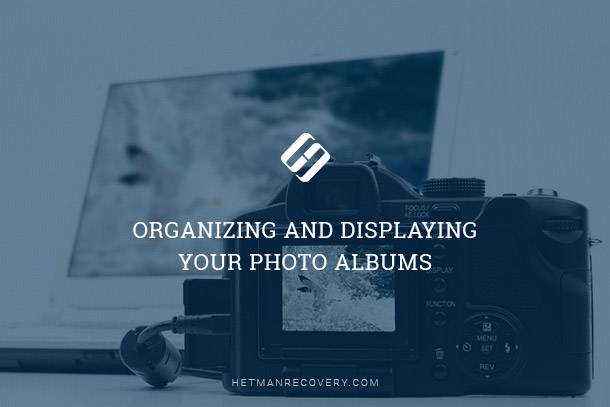 Organizing and Displaying Your Photo Albums