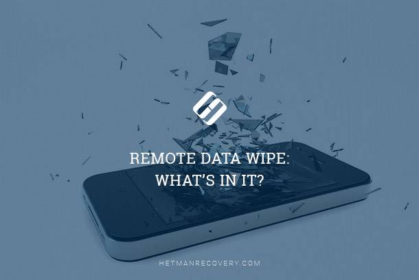 Remote Data Wipe: What’s In It?