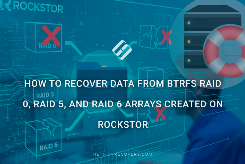 How to recover data from Btrfs RAID 0, RAID 5, and RAID 6 arrays created on Rockstor How to recover data from Btrfs RAID 0, RAID 5, and RAID 6 arrays created on Rockstor