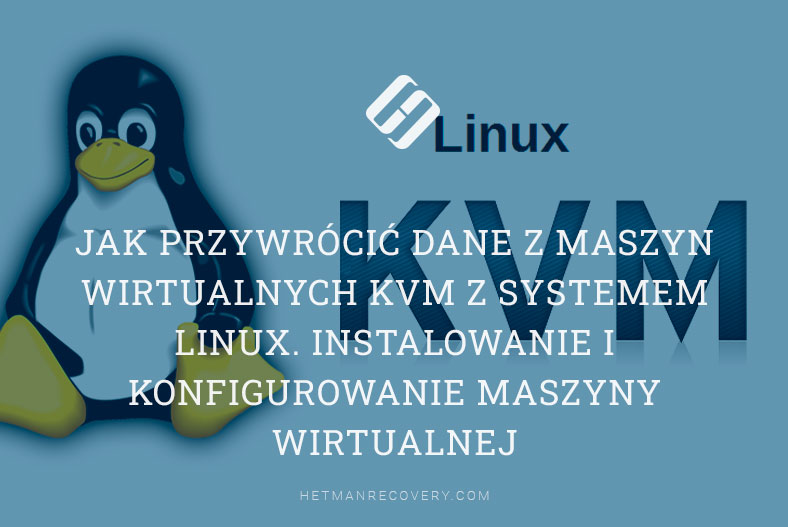 Jak przywrócić dane z maszyn wirtualnych KVM z systemem Linux?