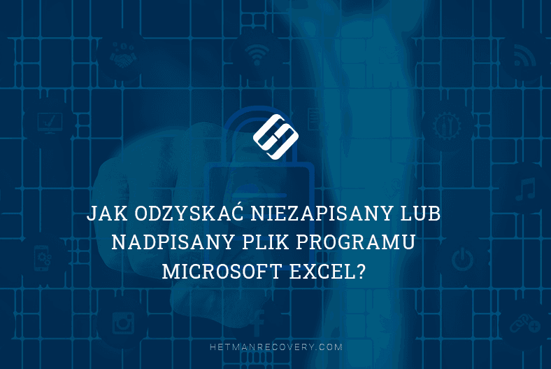 Jak odzyskać niezapisany lub nadpisany plik programu Microsoft Excel?