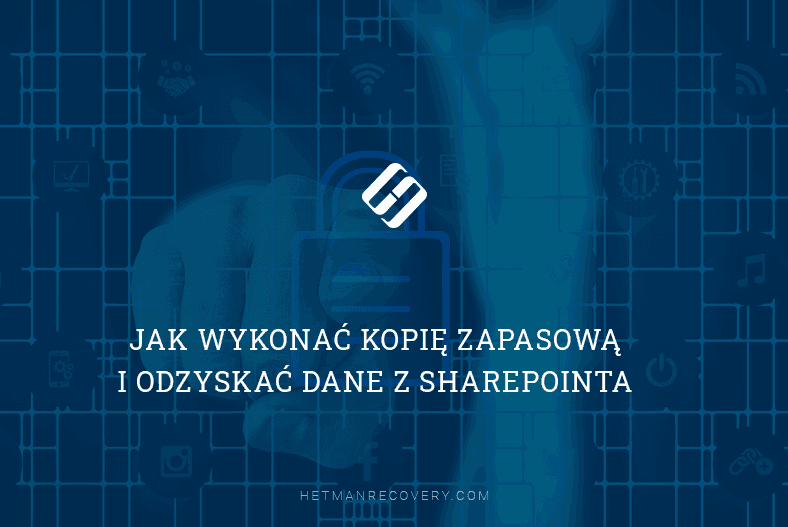 Jak wykonać kopię zapasową i odzyskać dane z SharePointa