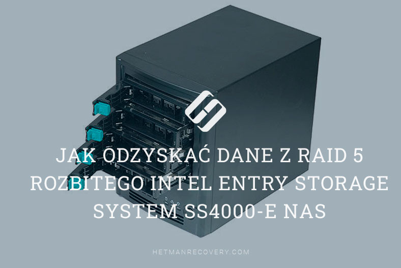 Jak odzyskać dane z RAID 5 rozbitego Intel Entry Storage System SS4000-E NAS