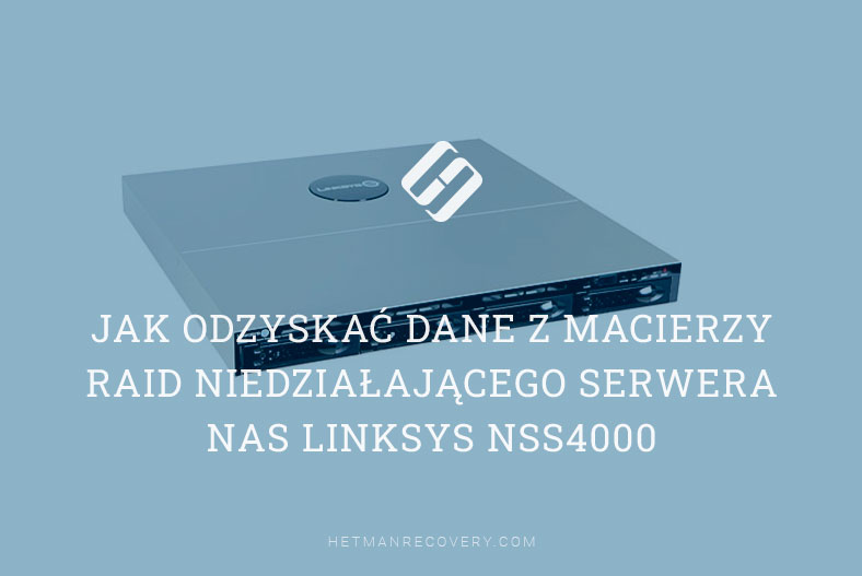 Jak odzyskać dane z macierzy RAID niedziałającego serwera NAS Linksys NSS4000