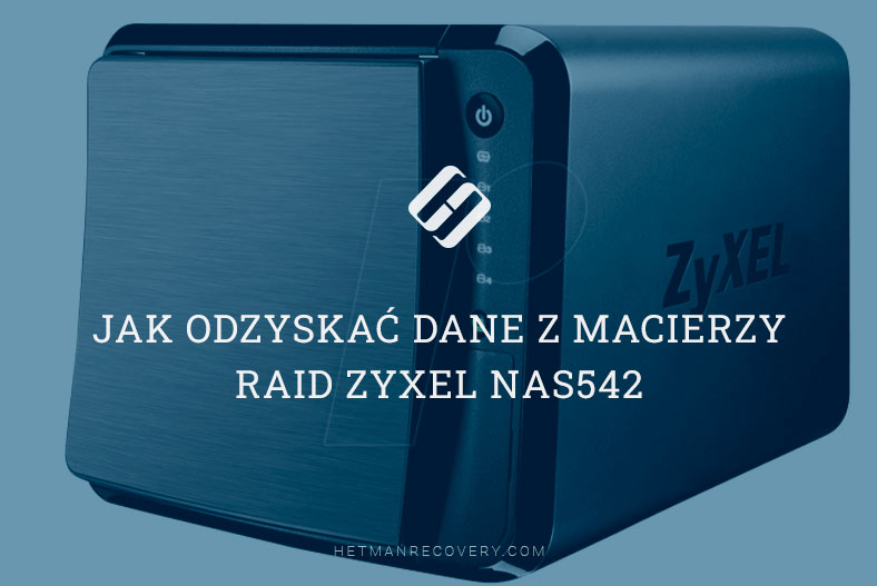 Jak odzyskać dane z macierzy RAID Zyxel NAS542