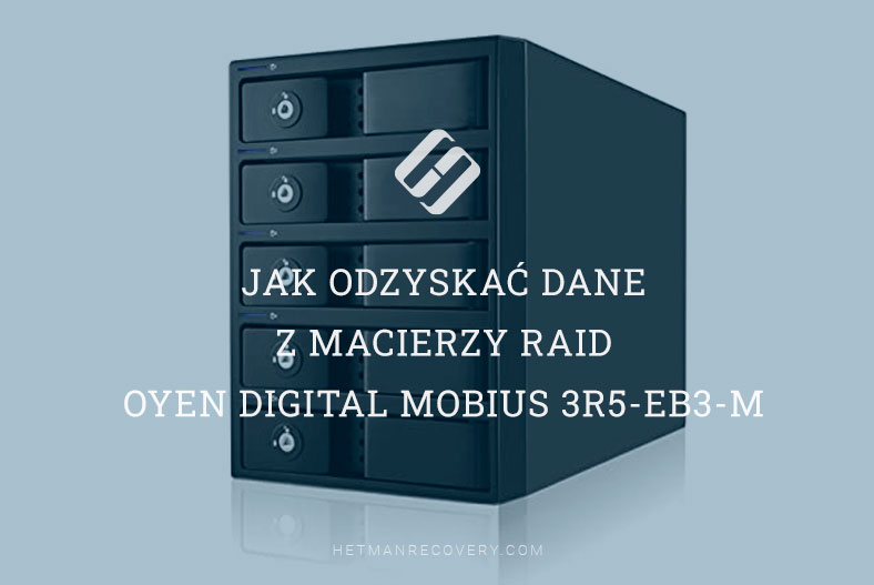 Jak odzyskać dane z macierzy RAID Oyen Digital Mobius 3R5-EB3-M