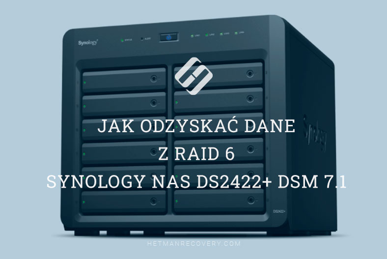 Jak odzyskać dane z RAID 6 Synology NAS DS2422+ DSM 7.1