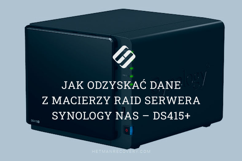 Jak odzyskać dane z macierzy RAID serwera Synology NAS – DS415+