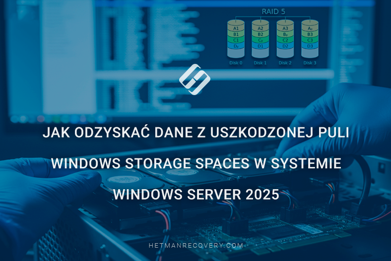 Jak odzyskać dane z uszkodzonej puli Windows Storage Spaces w systemie Windows Server 2025