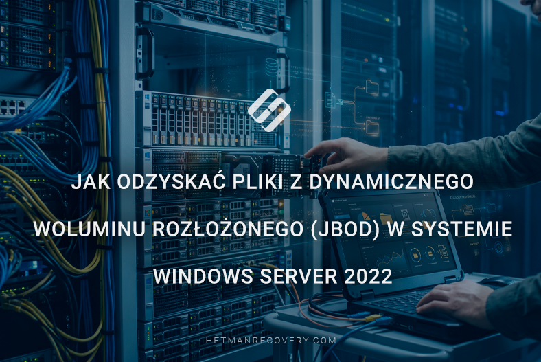 Jak odzyskać pliki z dynamicznego woluminu rozłożonego (JBOD) w systemie Windows Server 2022