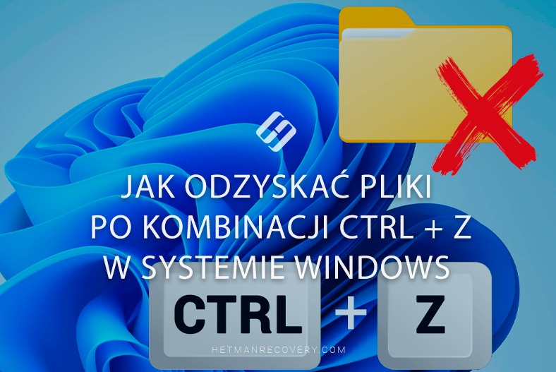 Jak odzyskać pliki po kombinacji Ctrl + Z w systemie Windows