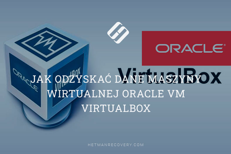Jak odzyskać dane maszyny wirtualnej Oracle VM VirtualBox