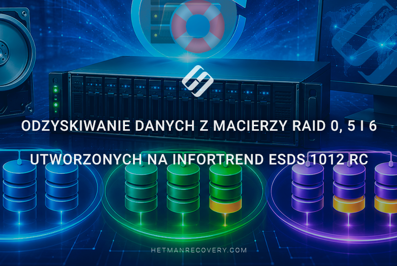 Odzyskiwanie danych z macierzy RAID 0, 5 i 6 utworzonych na Infortrend ESDS 1012 RC Odzyskiwanie danych z macierzy RAID 0, 5 i 6 utworzonych na Infortrend ESDS 1012 RC