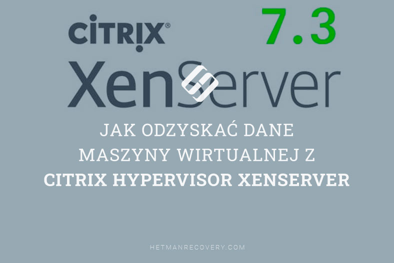 Jak odzyskać dane maszyny wirtualnej z Citrix Hypervisor XenServer