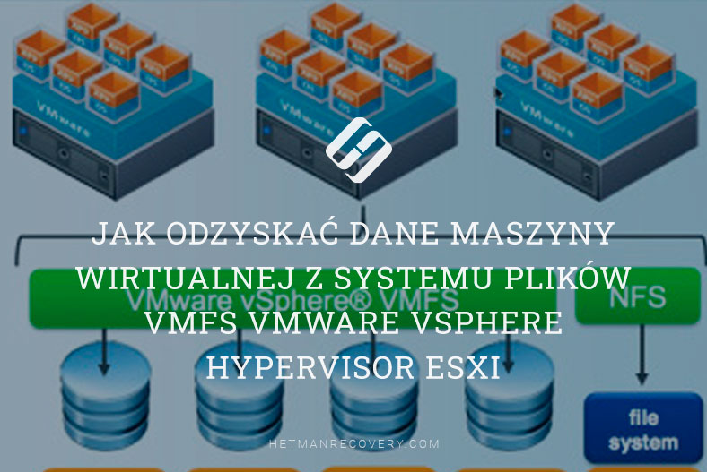 Jak odzyskać dane maszyny wirtualnej z systemu plików VMFS VMWare vSphere hypervisor ESXi
