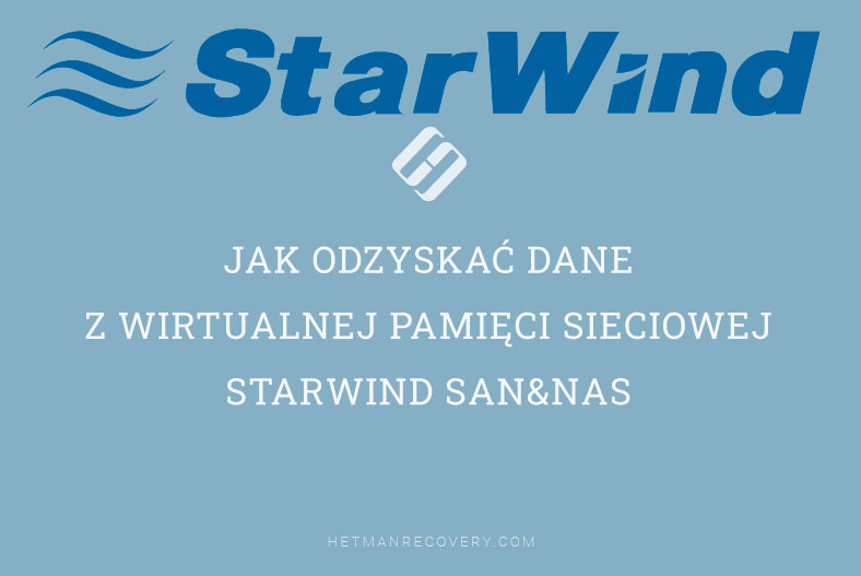 Jak odzyskać dane z wirtualnej pamięci sieciowej StarWind SAN&NAS