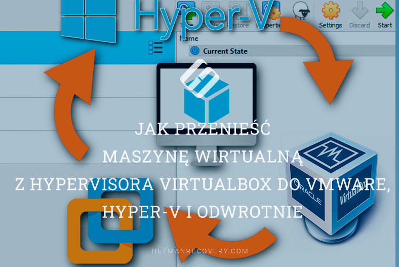 Jak przenieść maszynę wirtualną z hypervisora VirtualBox do VMware, Hyper-V i odwrotnie