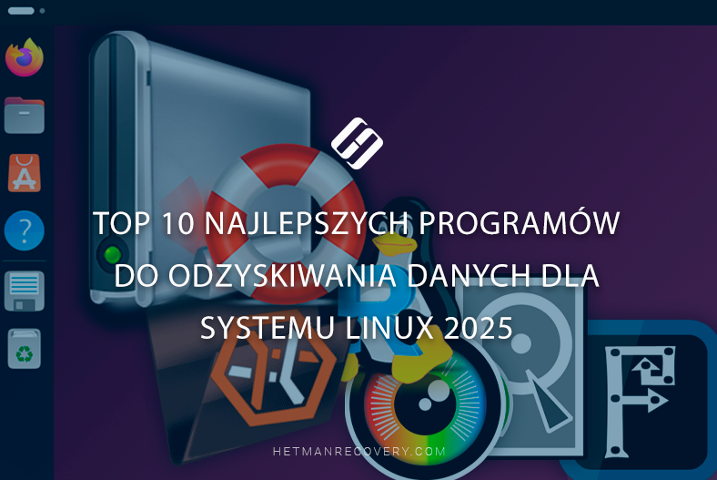 TOP 10 najlepszych programów do odzyskiwania danych dla systemu Linux 2025