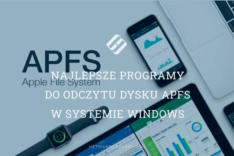 Najlepsze programy do odczytu dysku APFS w systemie Windows