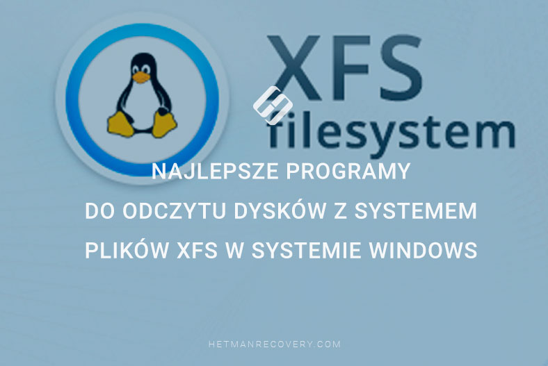 Najlepsze programy do odczytu dysków z systemem plików XFS w systemie Windows