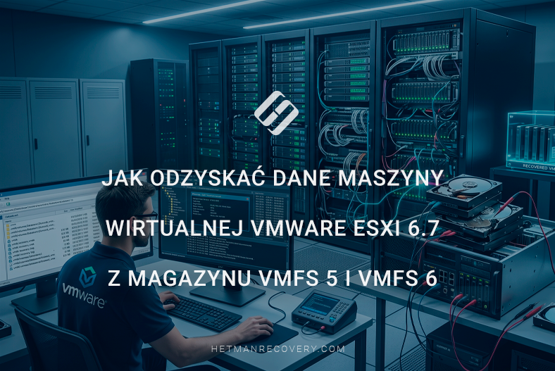 Jak odzyskać dane maszyny wirtualnej VMware ESXi 6.7 z magazynu VMFS 5 i VMFS 6