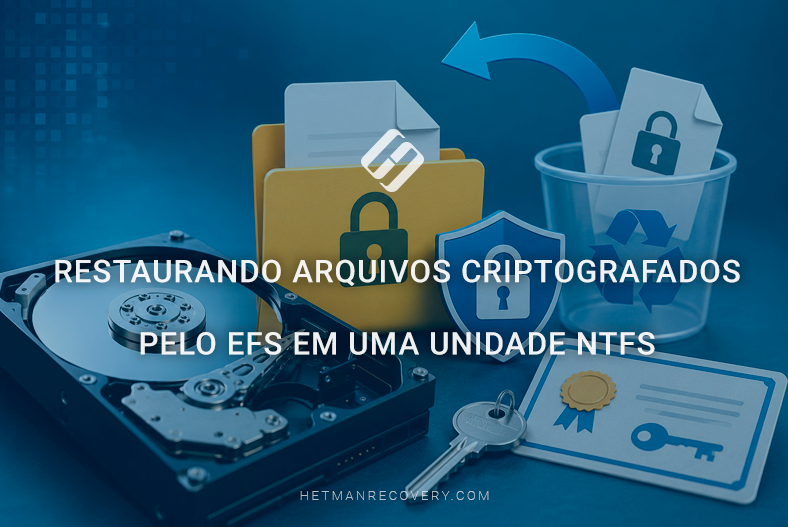 Restaurando arquivos criptografados pelo EFS em uma unidade NTFS