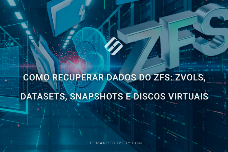 Como recuperar dados do ZFS: ZVOLs, datasets, snapshots e discos virtuais