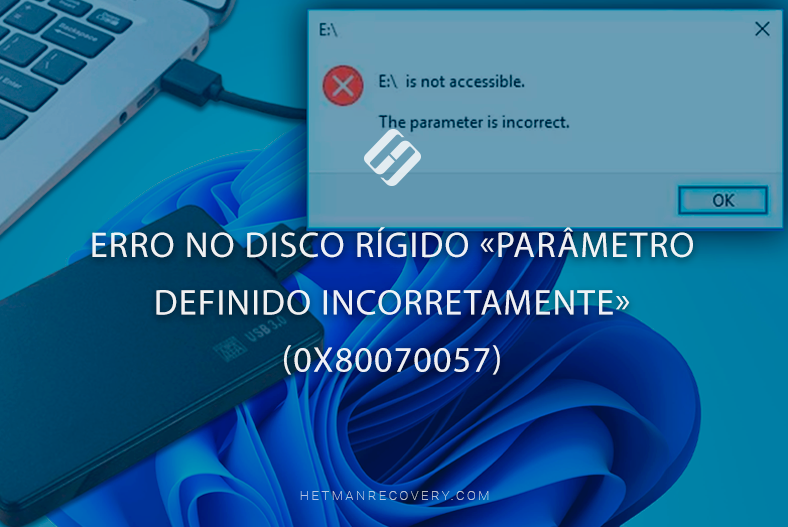 Erro no disco rígido “Parâmetro definido incorretamente” (0x80070057)