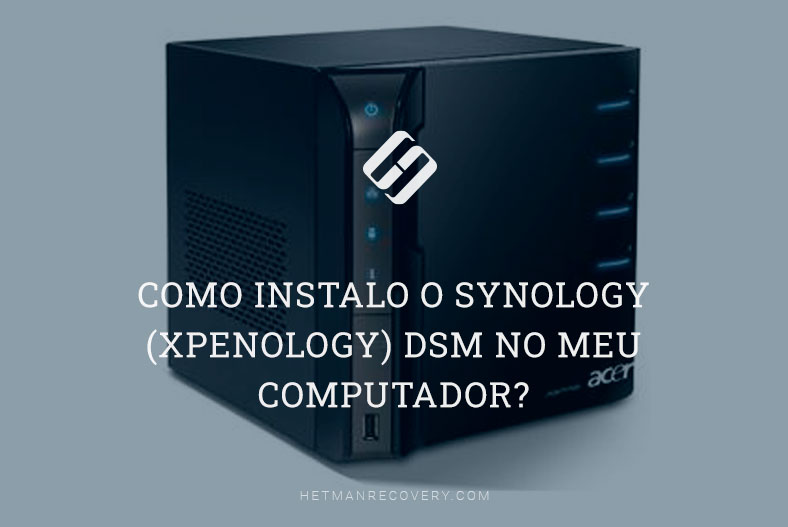 Como instalo o Synology (XPEnology) DSM no meu computador?