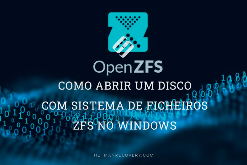 Como abrir um disco com sistema de ficheiros ZFS no Windows