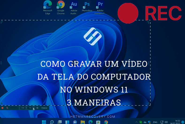 Como gravar um vídeo da tela do computador no Windows 11 / 3 maneiras