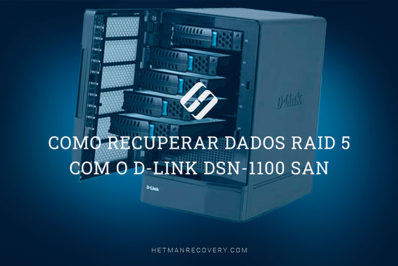 Como recuperar dados RAID 5 com o D-Link DSN-1100 SAN
