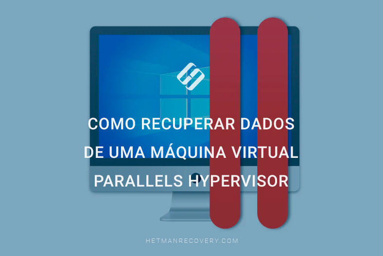Como recuperar dados de uma máquina virtual Parallels Hypervisor