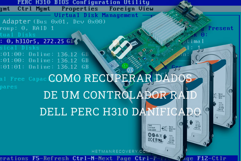 Como recuperar dados de um controlador RAID Dell Perc H310 danificado