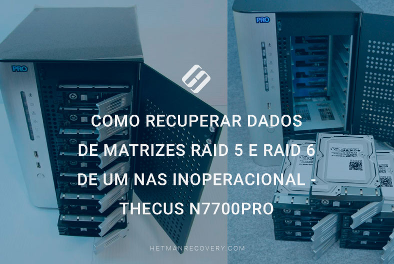 Como recuperar dados de matrizes RAID 5 e RAID 6 de um NAS inoperacional – Thecus N7700Pro