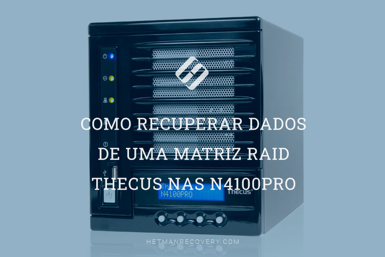 Como recuperar dados de uma matriz RAID Thecus NAS N4100Pro