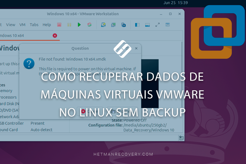 Como recuperar dados de máquinas virtuais VMware no Linux sem backup Como recuperar dados de máquinas virtuais VMware no Linux sem backup