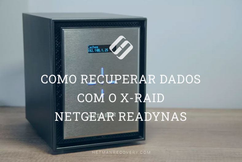 Como recuperar dados com o X-RAID NETGEAR ReadyNAS