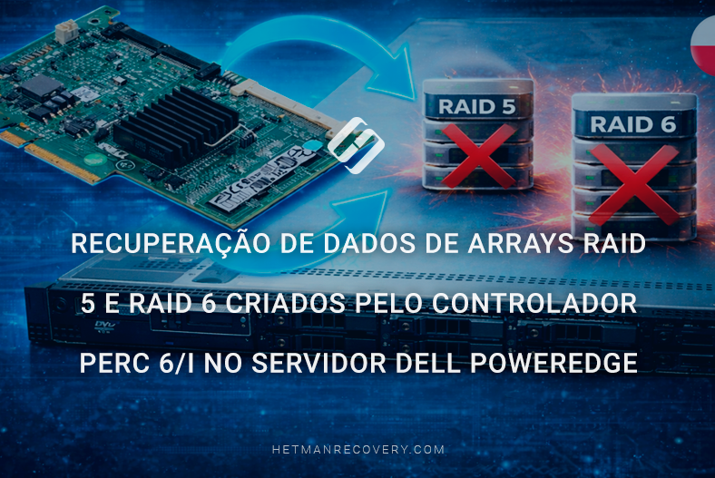 Recuperação de dados de arrays RAID 5 e RAID 6 criados pelo controlador PERC 6/i no servidor Dell PowerEdge R610